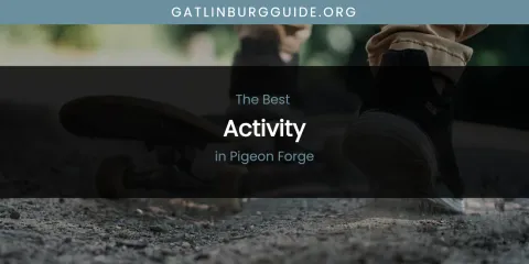 Pigeon Forge's Best Activity