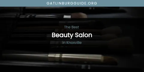 Knoxville's Best Beauty Salon