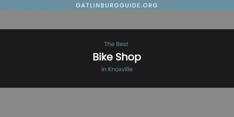 Knoxville's Best Bike Shop