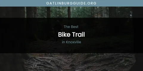 Knoxville's Best Bike Trail