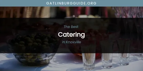 Knoxville's Best Catering