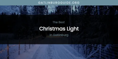 The Absolute Best Christmas Light in Gatlinburg