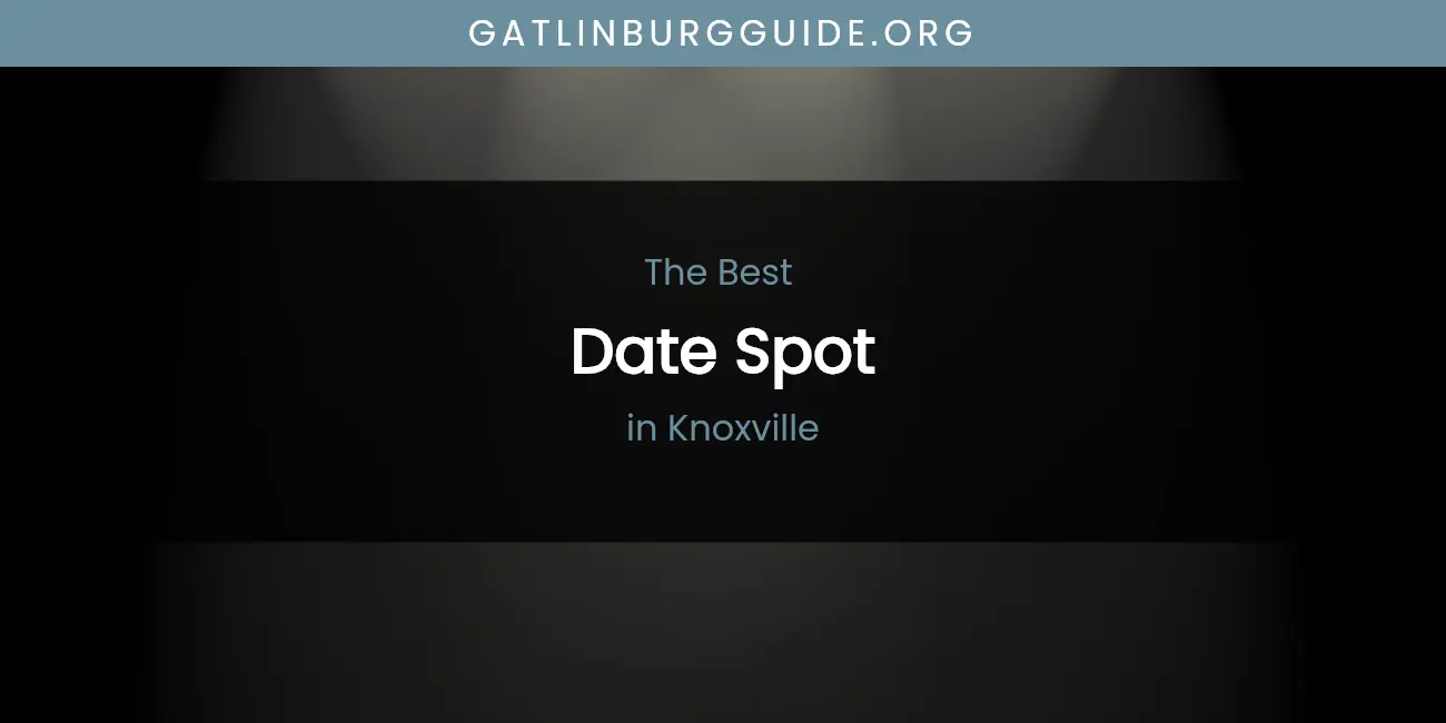 Knoxville's Best Date Spot featured