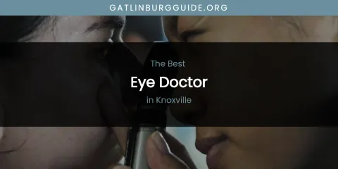 Knoxville's Best Eye Doctor