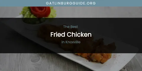 Knoxville's Best Fried Chicken