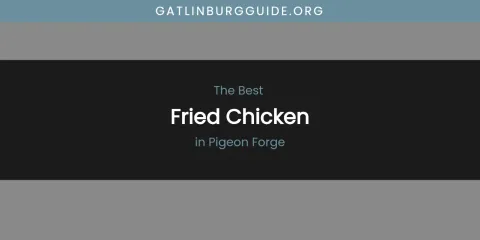 Pigeon Forge's Best Fried Chicken