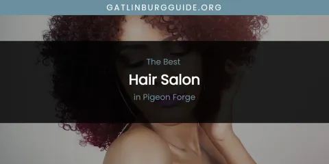 Pigeon Forge's Best Hair Salon
