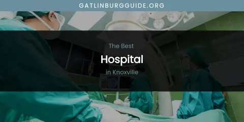 Knoxville's Best Hospital