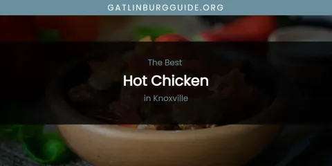 Knoxville's Best Hot Chicken