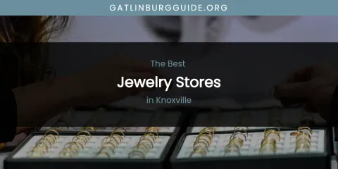 Knoxville's Best Jewelry Stores