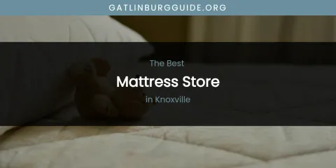 Knoxville's Best Mattress Store