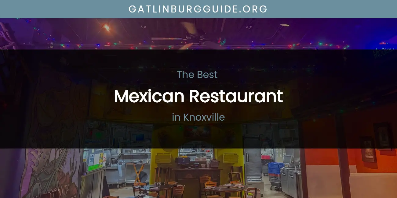 Knoxville's Best Mexican Restaurant featured
