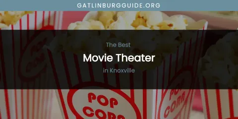 Knoxville's Best Movie Theater