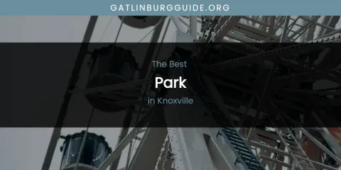 Knoxville's Best Park