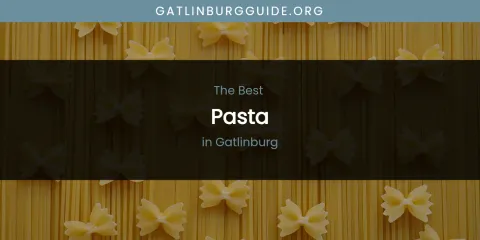 The Absolute Best Pasta in Gatlinburg