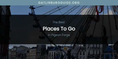 Pigeon Forge's Best Places to Go