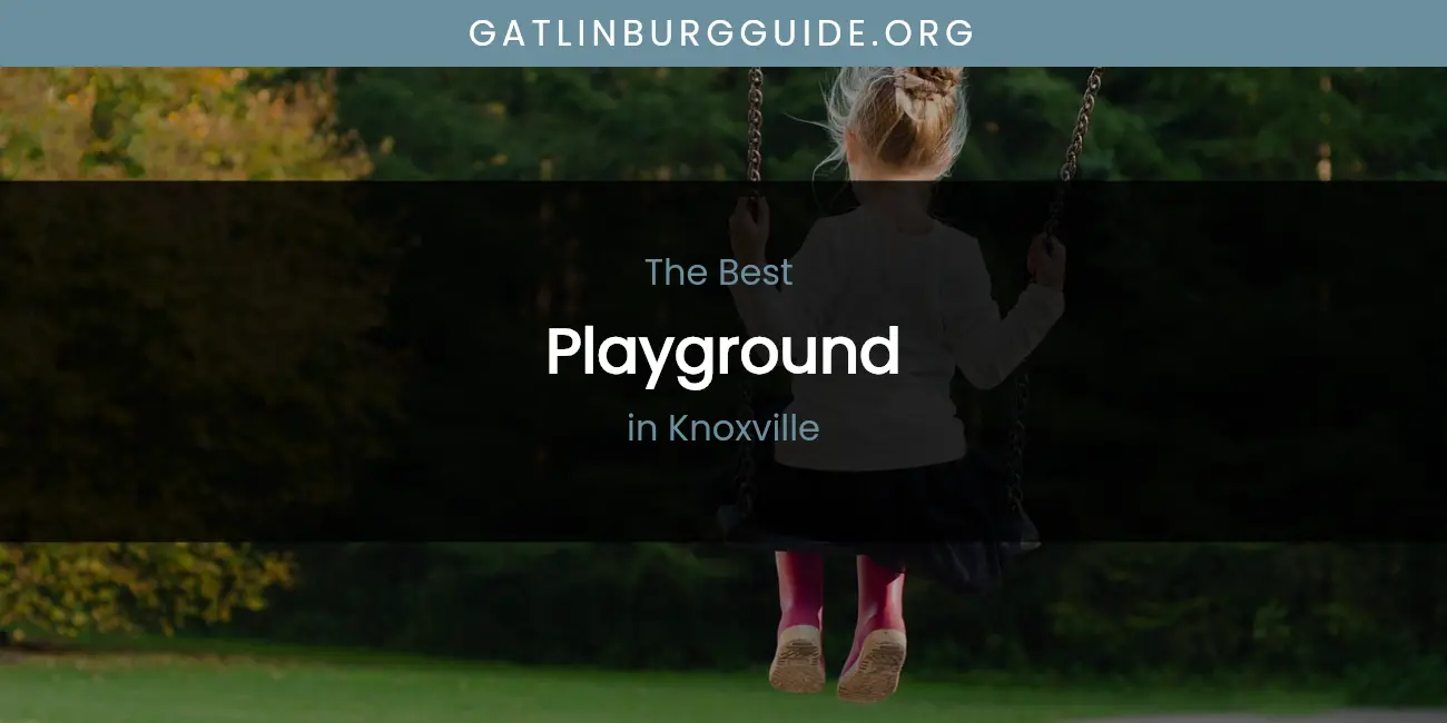 Best Playground in Knoxville: Ultimate Guide featured