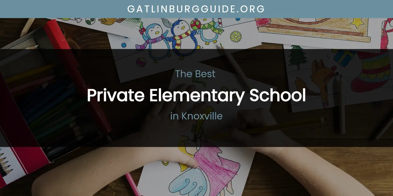 Discover the Best Private Elementary School in Knoxville