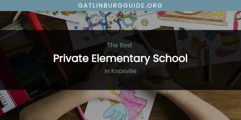 Discover the Best Private Elementary School in Knoxville