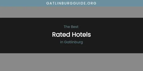 The Absolute Best Rated Hotels in Gatlinburg
