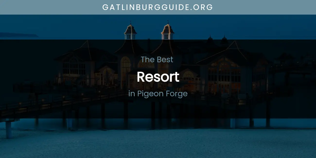 Pigeon Forge's Best Resort featured