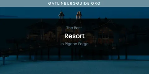Pigeon Forge's Best Resort