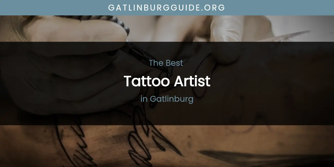 The Absolute Best Tattoo Artist in Gatlinburg featured