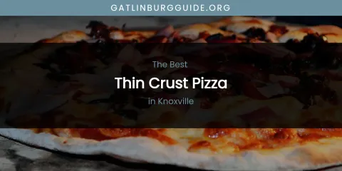 Knoxville's Best Thin Crust Pizza
