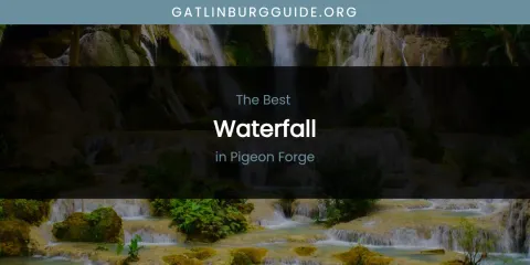 Pigeon Forge's Best Waterfall
