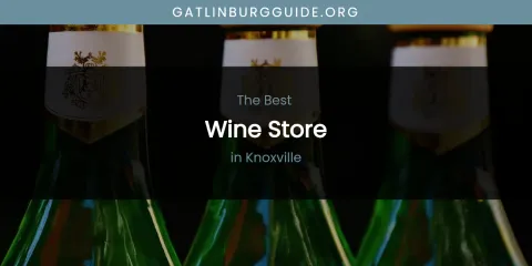 Knoxville's Best Wine Store
